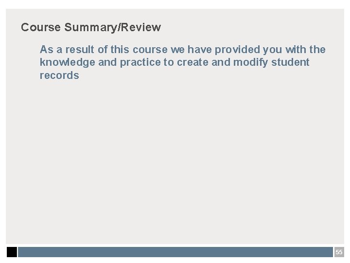 Course Summary/Review As a result of this course we have provided you with the