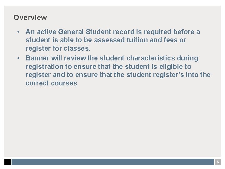 Overview • An active General Student record is required before a student is able