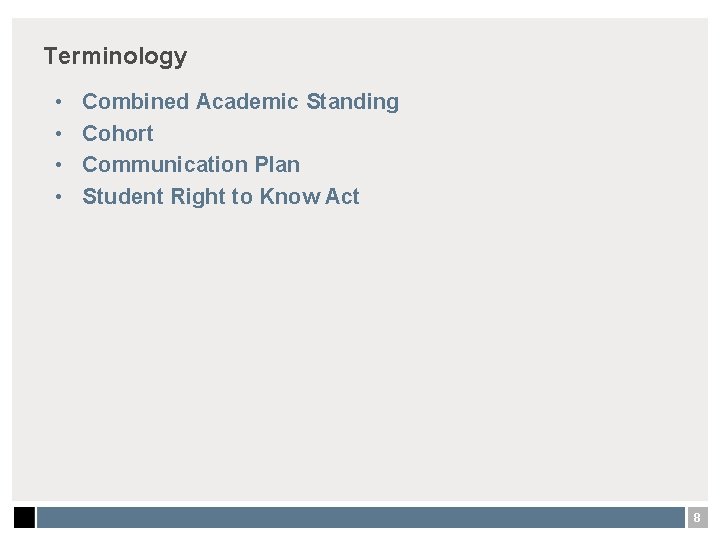 Terminology • • Combined Academic Standing Cohort Communication Plan Student Right to Know Act