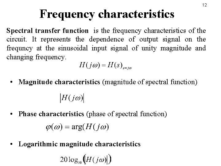 Frequency characteristics 12 Spectral transfer function is the frequency characteristics of the circuit. It