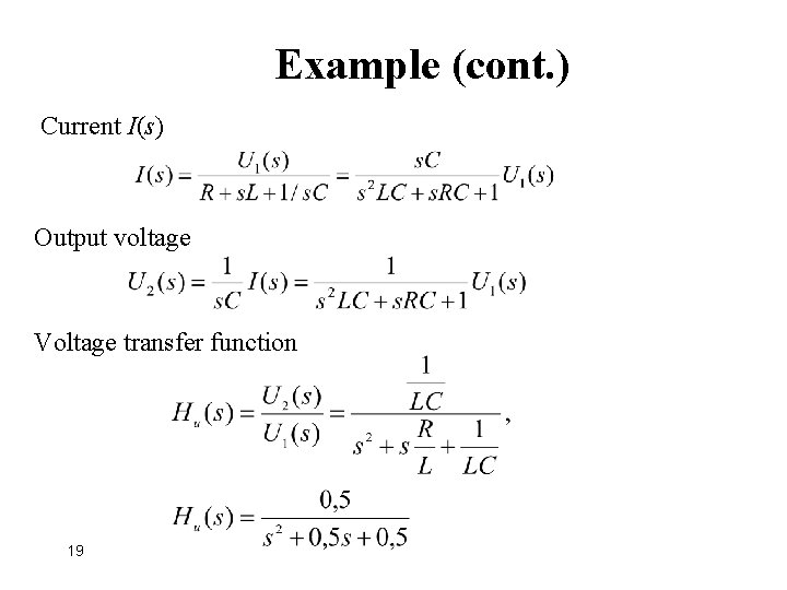 Example (cont. ) Current I(s) Output voltage Voltage transfer function 19 