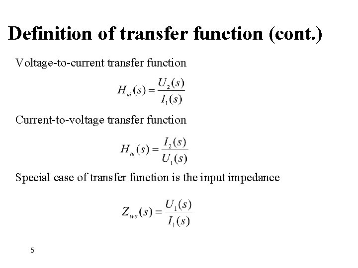 Definition of transfer function (cont. ) Voltage-to-current transfer function Current-to-voltage transfer function Special case