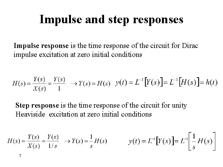 Impulse and step responses Impulse response is the time response of the circuit for