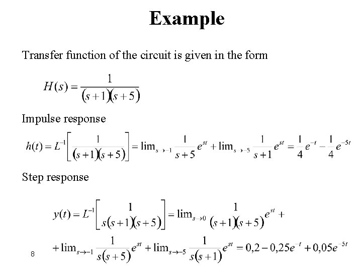 Example Transfer function of the circuit is given in the form Impulse response Step