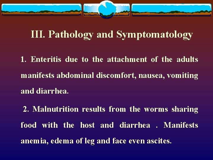 III. Pathology and Symptomatology 1. Enteritis due to the attachment of the adults manifests