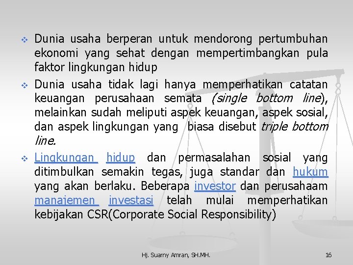 v v Dunia usaha berperan untuk mendorong pertumbuhan ekonomi yang sehat dengan mempertimbangkan pula