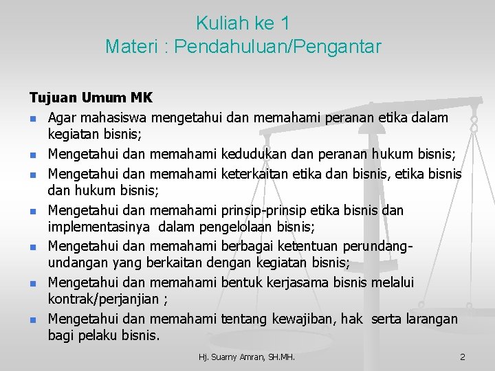 Kuliah ke 1 Materi : Pendahuluan/Pengantar Tujuan Umum MK n Agar mahasiswa mengetahui dan