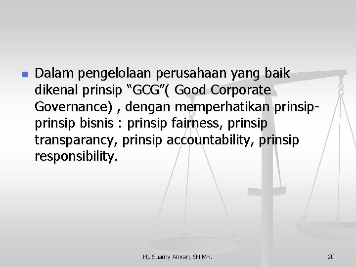 n Dalam pengelolaan perusahaan yang baik dikenal prinsip “GCG”( Good Corporate Governance) , dengan