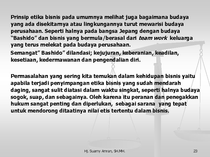 Prinsip etika bisnis pada umumnya melihat juga bagaimana budaya yang ada disekitarnya atau lingkungannya