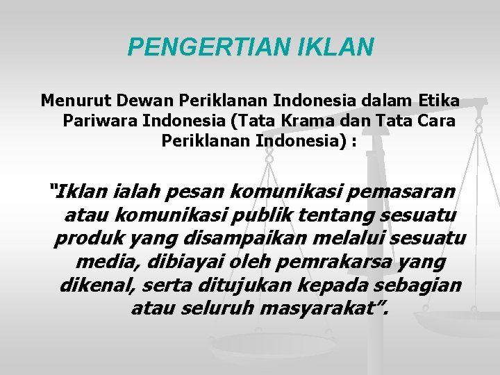 PENGERTIAN IKLAN Menurut Dewan Periklanan Indonesia dalam Etika Pariwara Indonesia (Tata Krama dan Tata