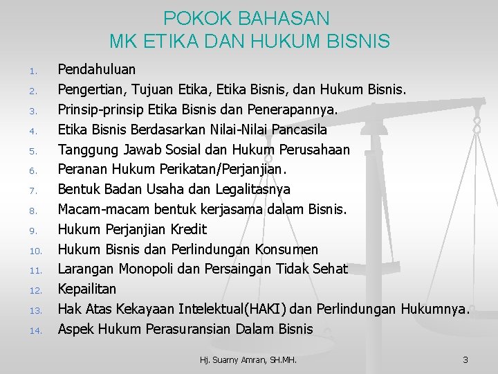 POKOK BAHASAN MK ETIKA DAN HUKUM BISNIS 1. 2. 3. 4. 5. 6. 7.