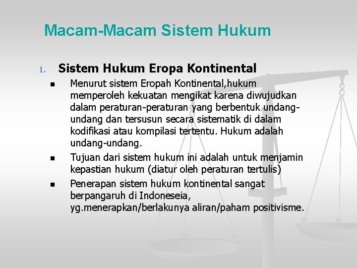 Macam-Macam Sistem Hukum Eropa Kontinental 1. n n n Menurut sistem Eropah Kontinental, hukum