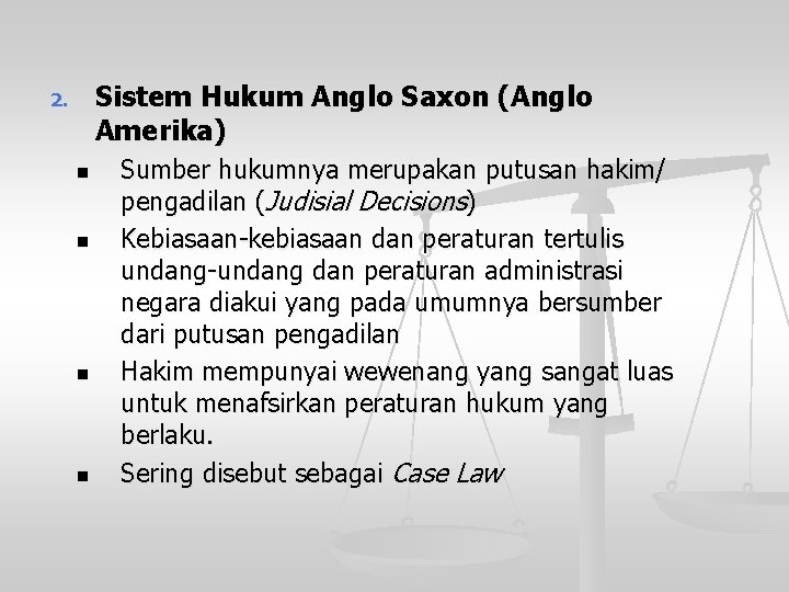 Sistem Hukum Anglo Saxon (Anglo Amerika) 2. n n Sumber hukumnya merupakan putusan hakim/