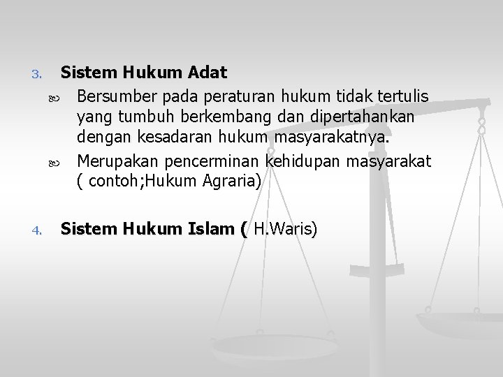 3. 4. Sistem Hukum Adat Bersumber pada peraturan hukum tidak tertulis yang tumbuh berkembang