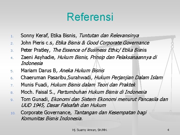 Referensi 1. 2. 3. 4. 5. 6. 7. 8. 9. 10. Sonny Keraf, Etika