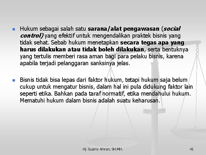 n n Hukum sebagai salah satu sarana/alat pengawasan (social control) yang efektif untuk mengendalikan