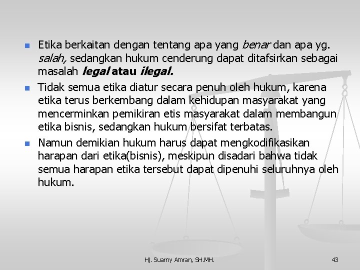 n n n Etika berkaitan dengan tentang apa yang benar dan apa yg. salah,