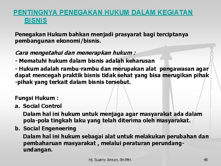 PENTINGNYA PENEGAKAN HUKUM DALAM KEGIATAN BISNIS Penegakan Hukum bahkan menjadi prasyarat bagi terciptanya pembangunan