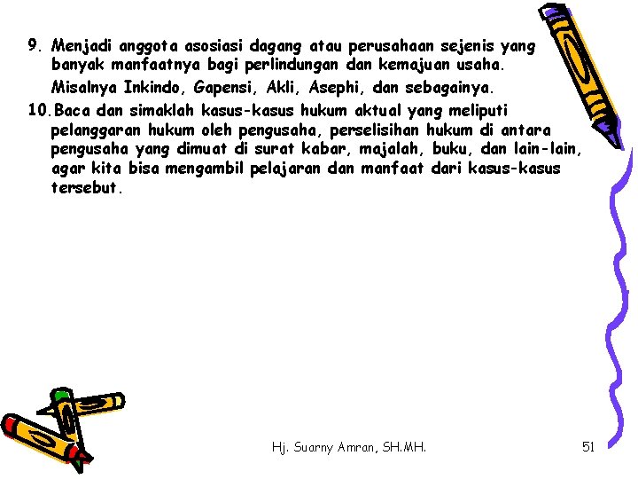 9. Menjadi anggota asosiasi dagang atau perusahaan sejenis yang banyak manfaatnya bagi perlindungan dan