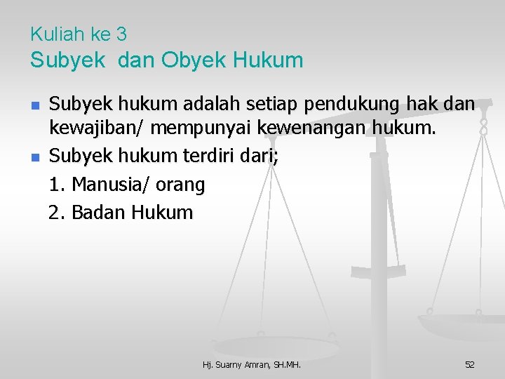 Kuliah ke 3 Subyek dan Obyek Hukum n n Subyek hukum adalah setiap pendukung