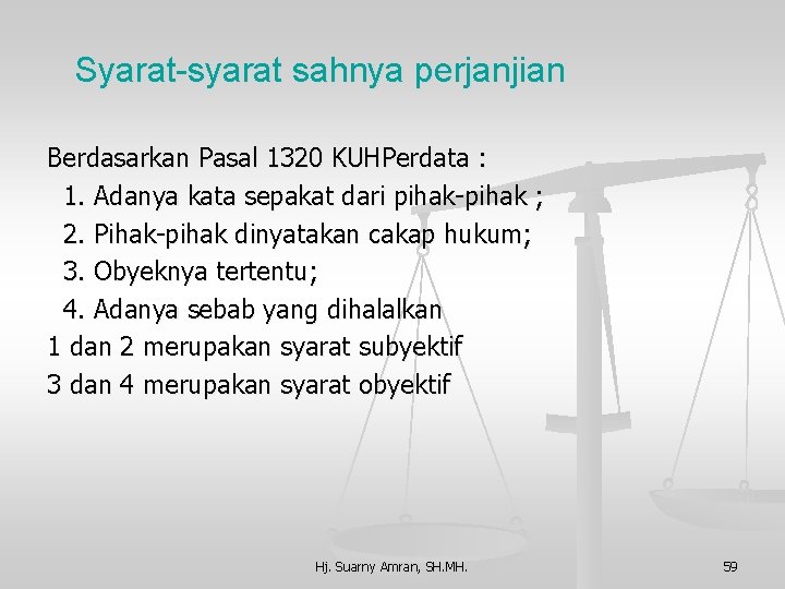 Syarat-syarat sahnya perjanjian Berdasarkan Pasal 1320 KUHPerdata : 1. Adanya kata sepakat dari pihak-pihak