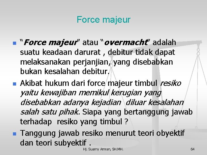 Force majeur n n n “Force majeur” atau “overmacht” adalah suatu keadaan darurat ,