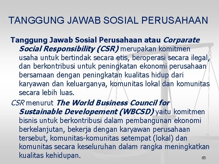 TANGGUNG JAWAB SOSIAL PERUSAHAAN Tanggung Jawab Sosial Perusahaan atau Corparate Social Responsibility (CSR) merupakan