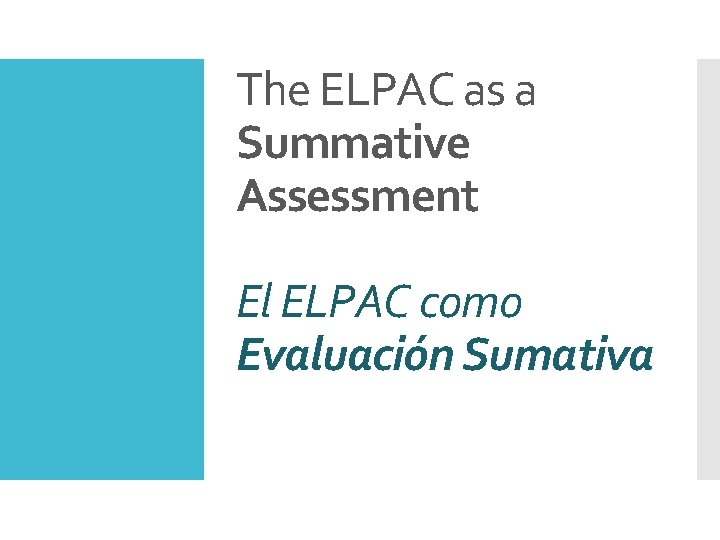 The ELPAC as a Summative Assessment El ELPAC como Evaluación Sumativa 
