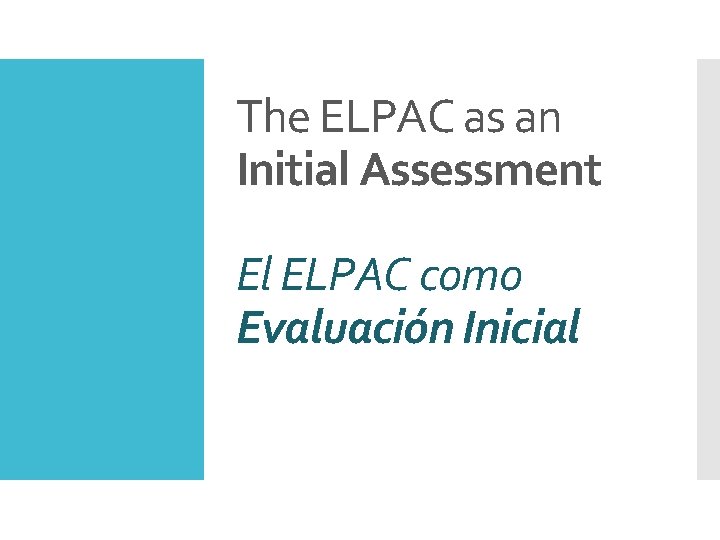 The ELPAC as an Initial Assessment El ELPAC como Evaluación Inicial 