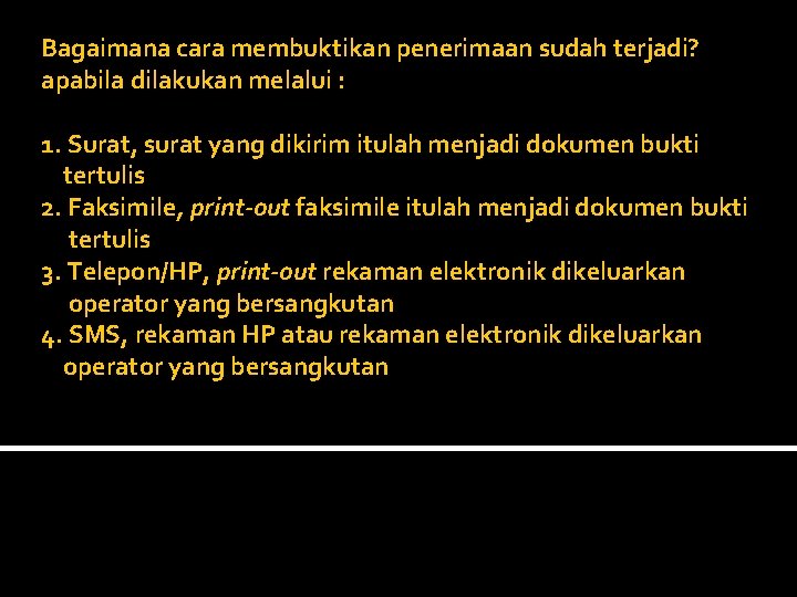 Bagaimana cara membuktikan penerimaan sudah terjadi? apabila dilakukan melalui : 1. Surat, surat yang