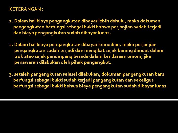 KETERANGAN : 1. Dalam hal biaya pengangkutan dibayar lebih dahulu, maka dokumen pengangkutan berfungsi