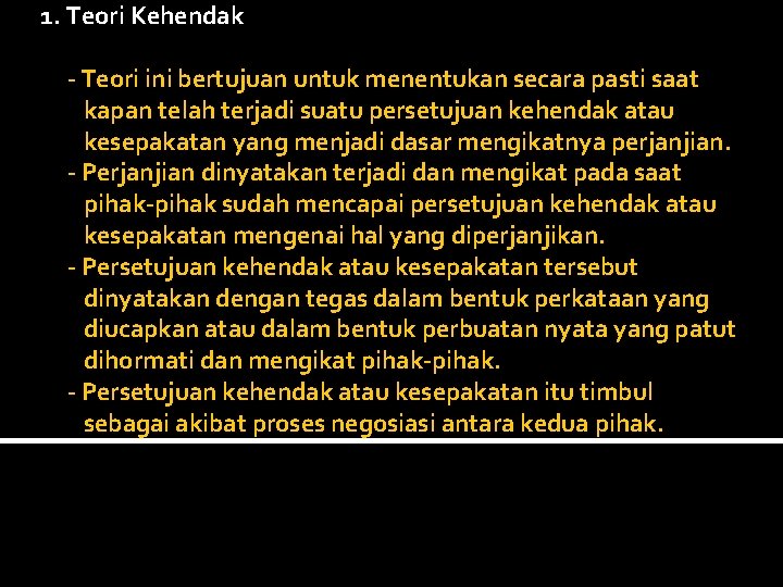 1. Teori Kehendak - Teori ini bertujuan untuk menentukan secara pasti saat kapan telah