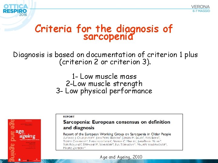 Criteria for the diagnosis of sarcopenia Diagnosis is based on documentation of criterion 1