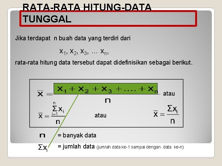 RATA-RATA HITUNG-DATA TUNGGAL Jika terdapat n buah data yang terdiri dari x 1, x