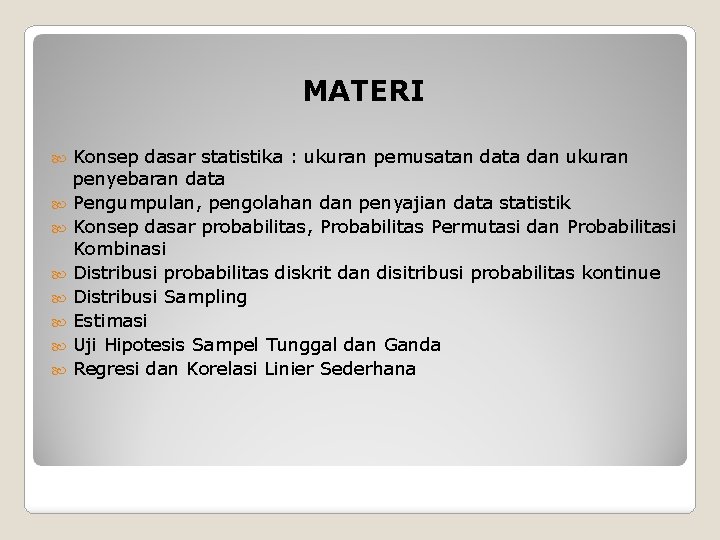 MATERI Konsep dasar statistika : ukuran pemusatan data dan ukuran penyebaran data Pengumpulan, pengolahan