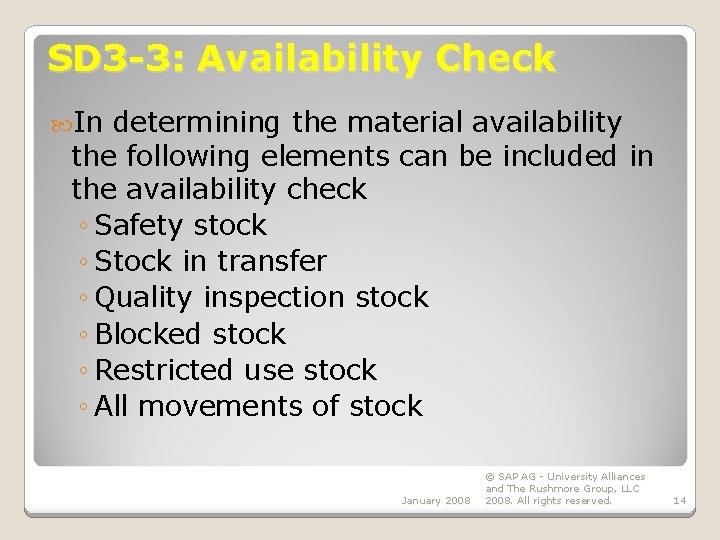 SD 3 -3: Availability Check In determining the material availability the following elements can