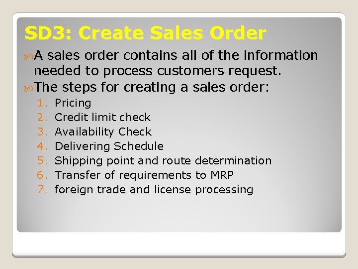 SD 3: Create Sales Order A sales order contains all of the information needed