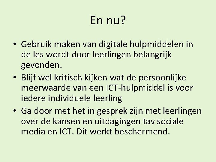 En nu? • Gebruik maken van digitale hulpmiddelen in de les wordt door leerlingen