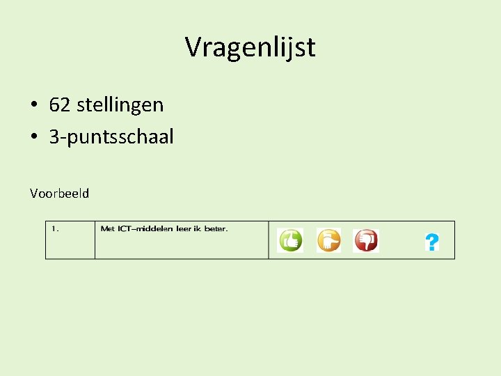 Vragenlijst • 62 stellingen • 3 -puntsschaal Voorbeeld 