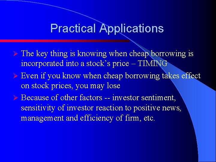 Practical Applications The key thing is knowing when cheap borrowing is incorporated into a