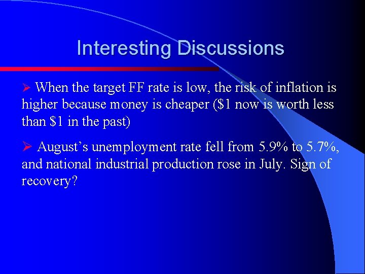 Interesting Discussions Ø When the target FF rate is low, the risk of inflation