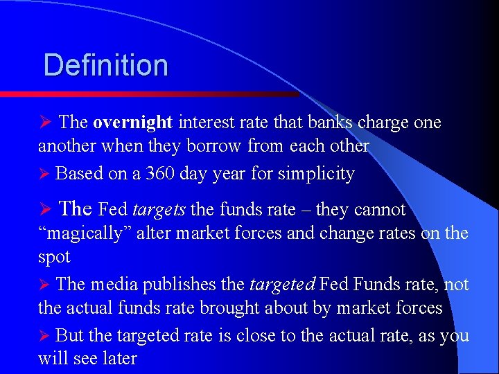 Definition Ø The overnight interest rate that banks charge one another when they borrow