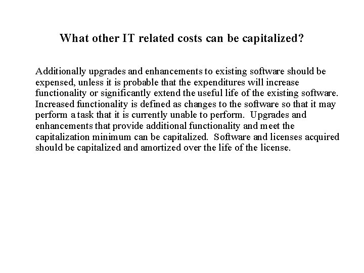 What other IT related costs can be capitalized? Additionally upgrades and enhancements to existing