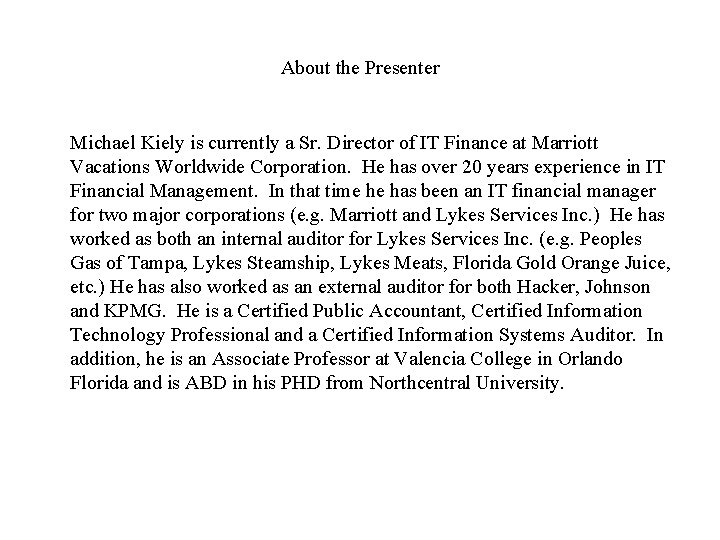 About the Presenter Michael Kiely is currently a Sr. Director of IT Finance at