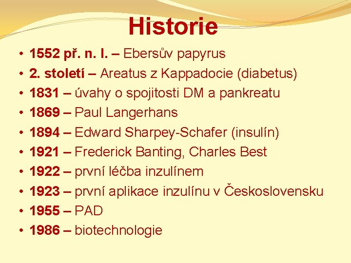 Historie • • • 1552 př. n. l. – Ebersův papyrus 2. století –