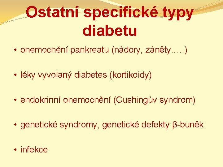 Ostatní specifické typy diabetu • onemocnění pankreatu (nádory, záněty…. . ) • léky vyvolaný