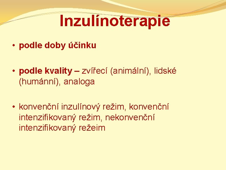 Inzulínoterapie • podle doby účinku • podle kvality – zvířecí (animální), lidské (humánní), analoga