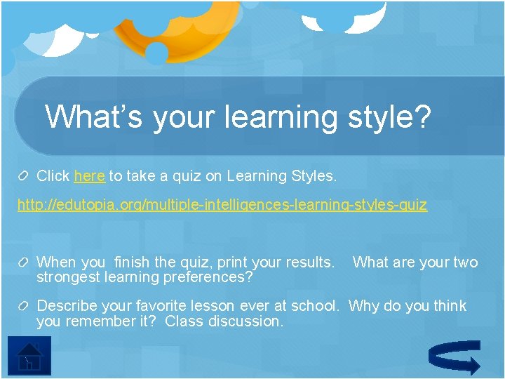 What’s your learning style? Click here to take a quiz on Learning Styles. http: