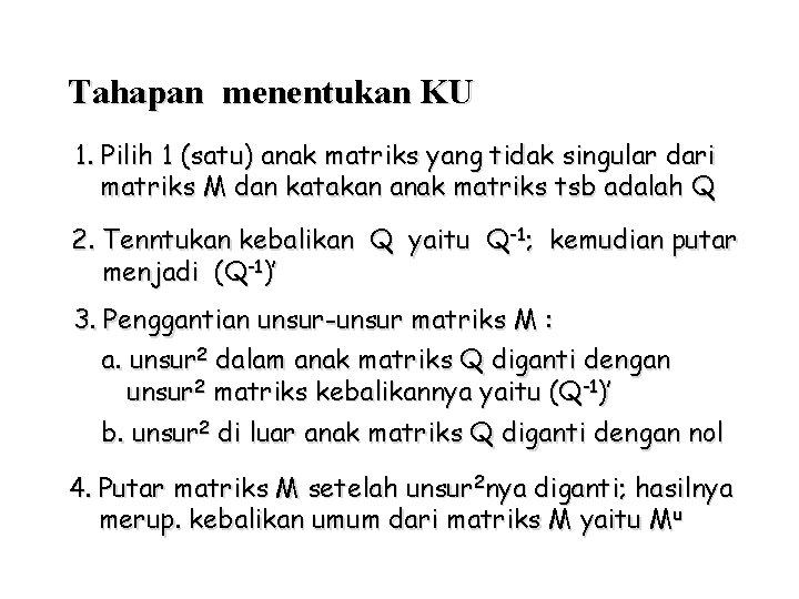 Tahapan menentukan KU 1. Pilih 1 (satu) anak matriks yang tidak singular dari matriks