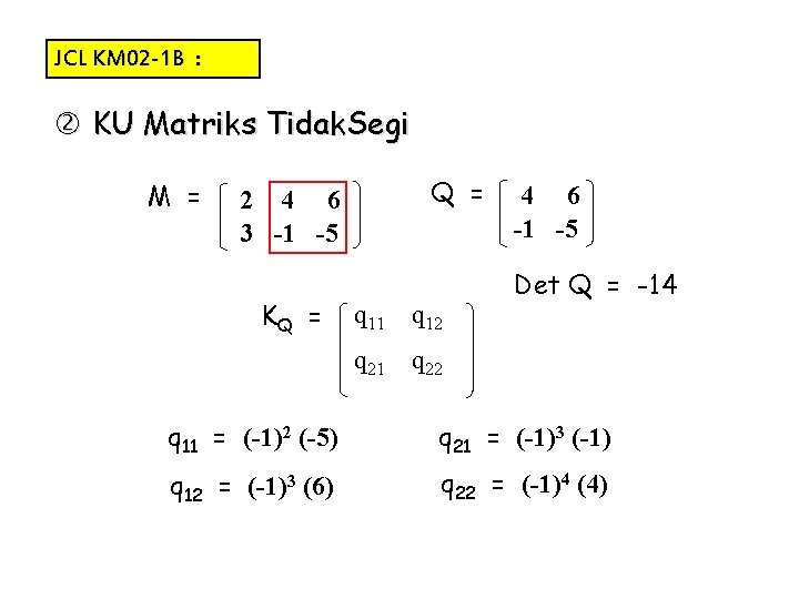 JCL KM 02 -1 B : KU Matriks Tidak. Segi M = 2 4